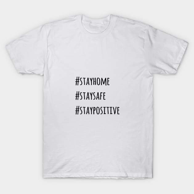 Stayhome Staysafe StayPositive T-Shirt by Banhbao